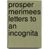 Prosper Merimees Letters To An Incognita