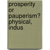 Prosperity Or Pauperism? Physical, Indus door Reginald Brabazon Meath