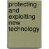 Protecting And Exploiting New Technology