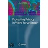 Protecting Privacy in Video Surveillance door Andrew Sim