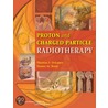 Proton and Charged Particle Radiotherapy door Thomas F. Delaney
