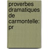 Proverbes Dramatiques De Carmontelle: Pr door Carmontelle