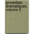 Proverbes Dramatiques, Volume 2