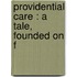 Providential Care : A Tale, Founded On F