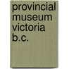 Provincial Museum Victoria B.C. by Unknown