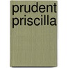 Prudent Priscilla door Mary C.E. Wemyss