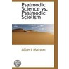 Psalmodic Science Vs. Psalmodic Sciolism door Albert Matson