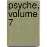 Psyche, Volume 7 by Unknown