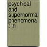 Psychical And Supernormal Phenomena : Th door Paul Joire