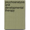 Psychoanalysis and Developmental Therapy door Onbekend