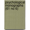Psychological Monographs (61 No 6) by American Psychological Association