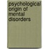Psychological Origin of Mental Disorders