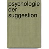 Psychologie Der Suggestion door Hans Schmidkunz