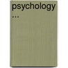 Psychology ... by Unknown