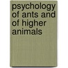 Psychology Of Ants And Of Higher Animals door Wasmann Erich