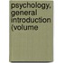 Psychology, General Introduction (Volume