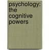 Psychology: The Cognitive Powers by Rev James M'Cosh