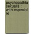 Psychopathia Sexualis : With Especial Re
