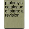 Ptolemy's Catalogue Of Stars: A Revision by Christian Heinrich Friedrich Peters