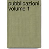 Pubblicazioni, Volume 1 door Onbekend