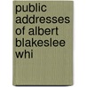 Public Addresses Of Albert Blakeslee Whi by West Virginia. Governor