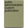 Public Administration Custom Publication by Unknown