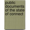Public Documents Of The State Of Connect by Connecticut Connecticut