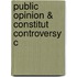 Public Opinion & Constitut Controversy C