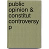 Public Opinion & Constitut Controversy P door Nathaniel Persily