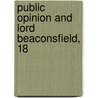 Public Opinion And Lord Beaconsfield, 18 by George Carslake Thompson
