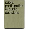 Public Participation In Public Decisions by John Clayton Thomas