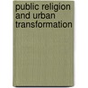 Public Religion And Urban Transformation door L.W. Livezey