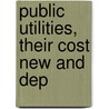 Public Utilities, Their Cost New And Dep by Hammond Vinton Hayes