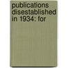 Publications Disestablished In 1934: For door Onbekend
