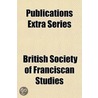 Publications Extra Series door British Society of Franciscan Studies