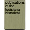Publications Of The Louisiana Historical by Unknown