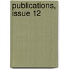 Publications, Issue 12 by Unknown
