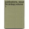 Publications, Issue 94,&Nbsp;Volume 1 by Unknown