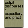 Pulpit Discourses : Expository And Pract by Michael Willis