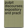 Pulpit Discourses: Expository And Practi by Unknown