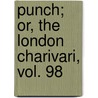 Punch; Or, The London Charivari, Vol. 98 door Onbekend