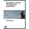 Purchase Of The Territory Of Louisiana by Unknown