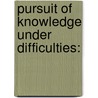 Pursuit Of Knowledge Under Difficulties: door Onbekend