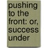 Pushing To The Front: Or, Success Under