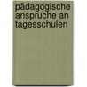 Pädagogische Ansprüche an Tagesschulen by Unknown