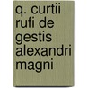 Q. Curtii Rufi De Gestis Alexandri Magni by Quintus Curtius Rufus
