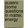 Quaero [Some Questions In Matter, Energy door James H. Keeling
