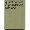 Quaint Corners In Philadelphia, With One by Joseph Pennell