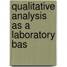 Qualitative Analysis As A Laboratory Bas by Unknown