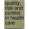 Quality, Risk And Control In Health Care by Ellie Scrivens
